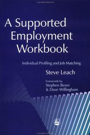 A Supported Employment Workbook: Using Individual Profiling and Job Matching