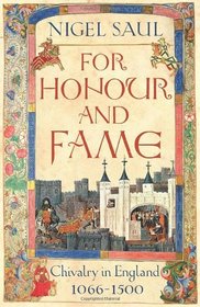 For Honour and Fame: Chivalry in England, 1066-1500