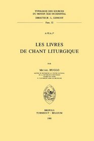 Les livres de chant liturgique (Typologie des sources du Moyen Age occidental) (French Edition)