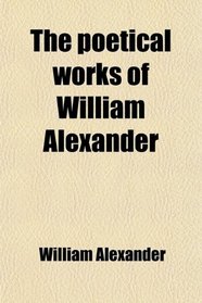 The poetical works of William Alexander
