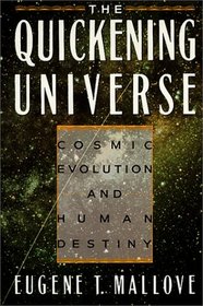 The Quickening Universe: Cosmic Evolution and Human Destiny