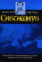 Castaways: The Narrative of Alvar Nunez Cabeza De Vaca (Latin American Literature and Culture)