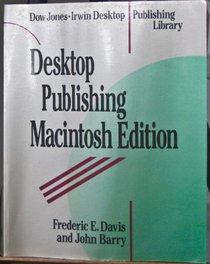 Desktop Publishing: Macintosh Edition (Business One Irwin Desktop Publishing Library)