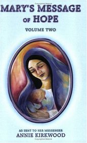 Mary's Message of Hope: As Sent by Mary, the Mother of Jesus, to Her Messenger, Volume 2