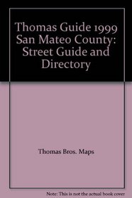 Thomas Guide 1999 San Mateo County: Street Guide and Directory