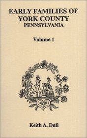 Early Families of York County, Pennsylvania (Volume 1)