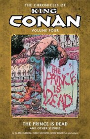 The Chronicles of King Conan Volume 4: The Prince is Dead and Other Stories (Chronicles of King Conan 4)