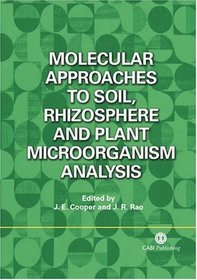 Molecular Approaches to Soil, Rhizosphere and Plant Microorganism Analysis (Cabi Publishing)