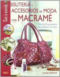 Bisuteria y accesorios de moda con macrame/ Fashion Jewelry and Accessories With Macrame (Spanish Edition)