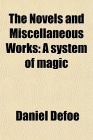 The Novels and Miscellaneous Works: A system of magic