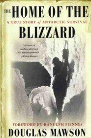 The Home of the Blizzard: A True Story of Antarctic Survival