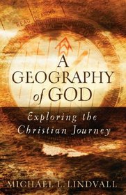 A Geography of God: Exploring the Christian Journey