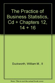 The Practice of Business Statistics, CD & Companion Chapters 12, 14 & 16