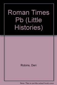 Roman Times: Facts and Things to Do (Little Histories)