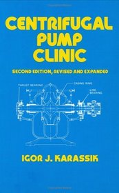 Centrifugal Pump Clinic (Mechanical Engineering (Marcell Dekker))