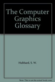 The Computer Graphics Glossary