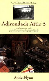 New York State's Mountain Heritage: Adirondack Attic, Vol. 3