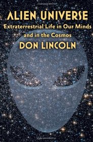 Alien Universe: Extraterrestrial Life in Our Minds and in the Cosmos