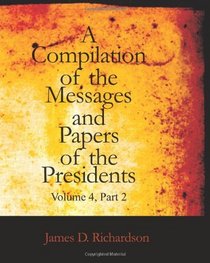 A Compilation of the Messages and Papers of the Presidents, Volume 4, Part 2: John Tyler