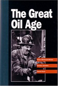 The Great Oil Age : The Petroleum Industry in Canada