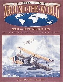 First Flight Around the World, April 6 - Sept. 28, 1924 (Pictorial History)