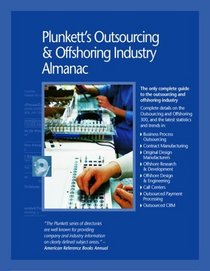 Plunkett's Outsourcing & Offshoring Industry Almanac 2007:  Outsourcing & Offshoring Industry Market Research, Statistics, Trends & Leading Companies
