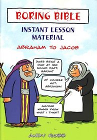 BORING BIBLE INSTANT LESSON MATERIAL: ABRAHAM TO JACOB