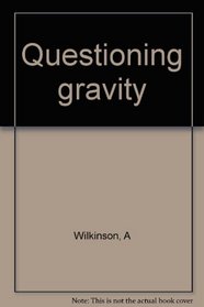 QUESTIONING GRAVITY