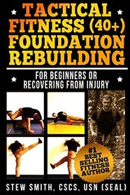 Tactical Fitness (40+) Foundation Rebuilding: For Beginners or Those Recovering from Injury (TF40+)