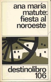 Fiesta Al Noroeste: Premio Cafe Gijon 1952 (Coleccion Destinolibro) (Spanish Edition)