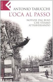 L'Oca Al Passo - Notizie Dal Buio Che Stiamo Attraversando (Italian Edition)