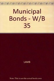 Municipal Bonds: The Comprehensive Review of Tax-Exempt Securities and Municipal Finance