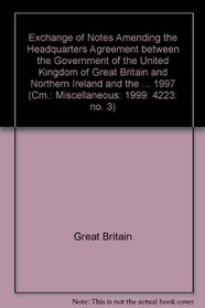Exchange of Notes Amending the Headquarters Agreement Between the Government of the United Kingdom of Great Britain and Northern Ireland and the Commonwealth ... (Cm.: Miscellaneous: 1999: 4223: No. 3)