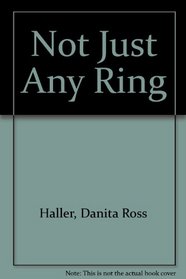 Not Just Any Ring