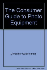 The Consumer Guide to Photo Equipment