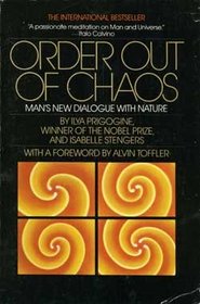 Order Out of Chaos: Man's New Dialogue With Nature