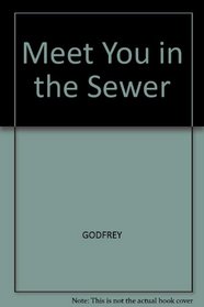 Meet You in the Sewer