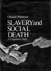 Slavery and Social Death: A Comparative Study
