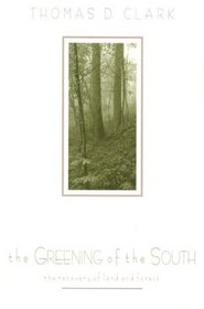 The Greening of the South: The Recovery of Land and Forest (New Perspectives on the South)