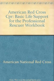 American Red Cross Cpr: Basic Life Support for the Professional Rescuer Workbook