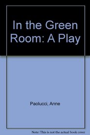 In the Green Room: A Play