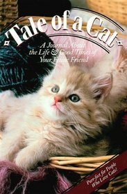 Tale of a Cat: A Journal About the Life & Good Times of Your Feline Friend