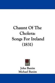 Chaunt Of The Cholera: Songs For Ireland (1831)