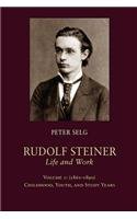 Rudolf Steiner, Life and Work: Volume 1 (1861 1890): Childhood, Youth, and Study Years