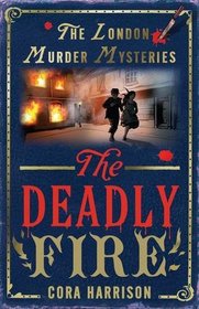 The Deadly Fire (London Murder Mysteries)
