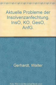 Aktuelle Probleme der Insolvenzanfechtung. InsO, KO, GesO, AnfG.