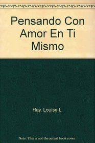 Pensando Con Amor En Ti Mismo (Spanish Edition)