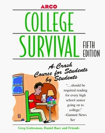 Arco College Survival: A Crash Course for Students by Students (College Survival, 5th ed)