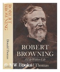 Robert Browning: A Life within Life