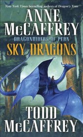 Sky Dragons: Dragonriders of Pern (The Dragonriders of Pern)